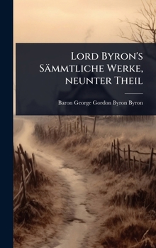 Lord Byron's Sämmtliche Werke, neunter Theil (German Edition)