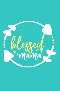 Blessed Mama: Blank Lined Notebook Journal: Mothers Mommy Gift Journal 6x9 | 110 Blank  Pages | Plain White Paper | Soft Cover Book