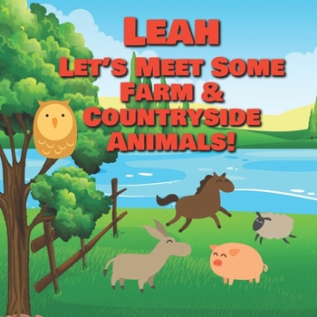 Leah Let's Meet Some Farm & Countryside Animals!: Farm Animals Book for Toddlers - Personalized Baby Books with Your Child's Name in the Story - Children's Books Ages 1-3 (Personalized Books for Kids)