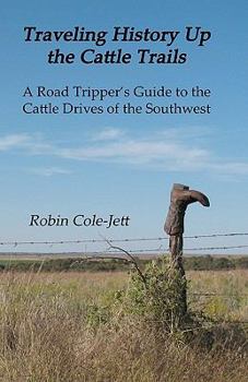 Paperback Traveling History Up the Cattle Trails: A Road Tripper's Guide to the Cattle Roads of the Southwest Book