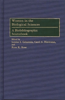 Hardcover Women in the Biological Sciences: A Biobibliographic Sourcebook Book