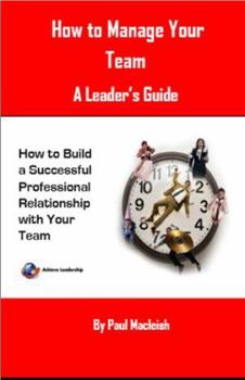 Paperback How to Manage Your Team. A Leaders Guide Book