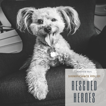 Paperback Rescued Heroes : Significance : Volume 01 (FUREVER USA Rescued Heroes : Significance) Book