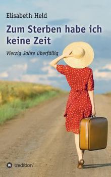 Hardcover Zum Sterben habe ich keine Zeit: Vierzig Jahre überfällig [German] Book