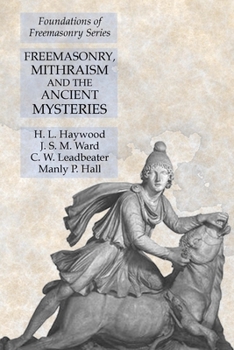 Paperback Freemasonry, Mithraism and the Ancient Mysteries: Foundations of Freemasonry Series Book