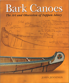 Paperback Bark Canoes: The Art and Obsession of Tappan Adney Book