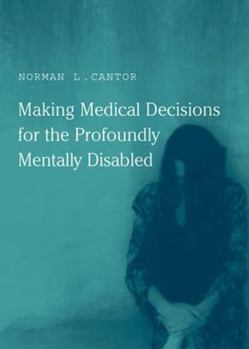 Making Medical Decisions for the Profoundly Mentally Disabled - Book  of the Basic Bioethics
