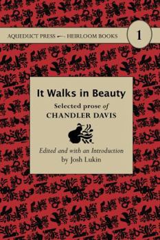 Paperback It Walks in Beauty: Selected Prose of Chandler Davis Book