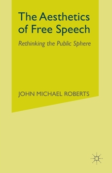 Paperback The Aesthetics of Free Speech: Rethinking the Public Sphere Book