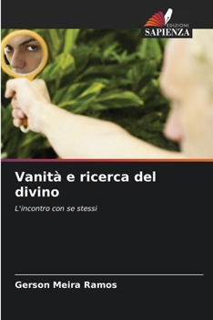 Vanità e ricerca del divino: L'incontro con se stessi (Italian Edition)