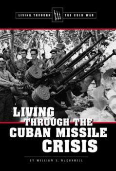 Hardcover Living Through the Cold War - Living Through the Cuban Missile Crisis Book