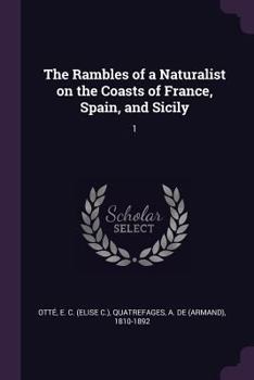 Paperback The Rambles of a Naturalist on the Coasts of France, Spain, and Sicily: 1 Book