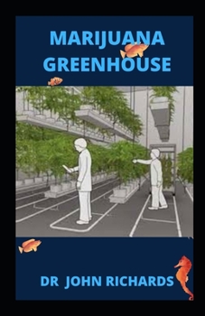 Paperback Marijuana Greenhouse: Easy Step by Step Guide To Growing Marijuana In A Greenhouse Book