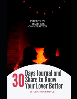 Paperback 30 Day Journal and Share to Know Your Lover Better: Prompts that Begin the Discussion Book