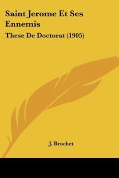 Paperback Saint Jerome Et Ses Ennemis: These De Doctorat (1905) [French] Book