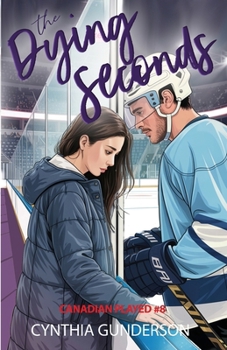 The Dying Seconds: A relationship in trouble, second chance, closed door hockey romance.