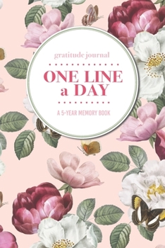 Paperback Gratitude Journal - One Line a Day - A 5-Year Memory Book: 5-Year Gratitude Journal - 5-Year Diary - Floral Notebook for Keepsake Memories and Journal Book