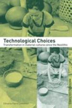 Paperback Technological Choices: Transformation in Material Cultures Since the Neolithic Book