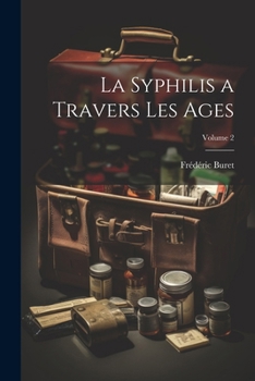 Paperback La Syphilis a Travers Les Ages; Volume 2 [French] Book