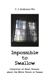 Paperback Impossible to Swallow-Collection of Short Stories about the White Terror in Taiwan Book