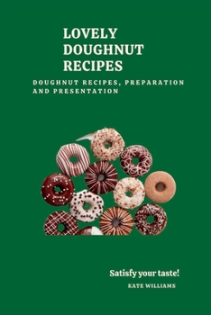 Paperback Lovely Doughnut Recipes: Doughnut Recipes, Preparation and presentation Book