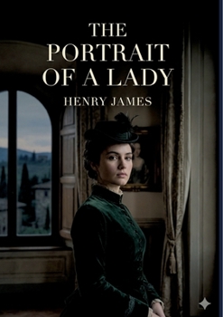 The Portrait of a Lady: by Henry James