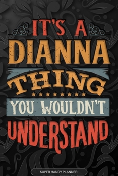 Paperback It's A Dianna Thing You Wouldn't Understand: Dianna Name Planner With Notebook Journal Calendar Personal Goals Password Manager & Much More, Perfect G Book