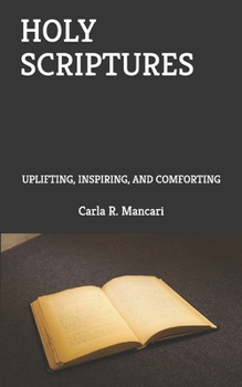 Paperback Holy Scriptures: Uplifting, Inspiring, and Comforting Book