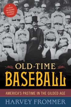 Paperback Old Time Baseball: America's Pastime in the Gilded Age Book
