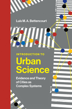 Hardcover Introduction to Urban Science: Evidence and Theory of Cities as Complex Systems Book