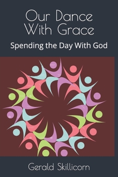 Paperback Our Dance With Grace: Spending the Day With God Book