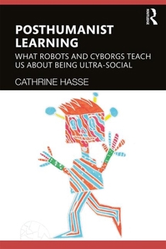 Paperback Posthumanist Learning: What Robots and Cyborgs Teach us About Being Ultra-social Book