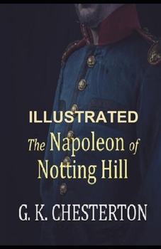 The Napoleon of Notting Hill ILLUSTRATED