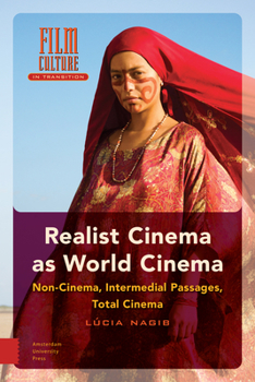 Hardcover Realist Cinema as World Cinema: Non-Cinema, Intermedial Passages, Total Cinema Book