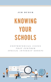 Hardcover Knowing Your Schools: Controversial Issues That Further Special Interest Groups Book