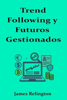 Trend Following y Futuros Gestionados para Carteras Diversificadas (Spanish Edition)
