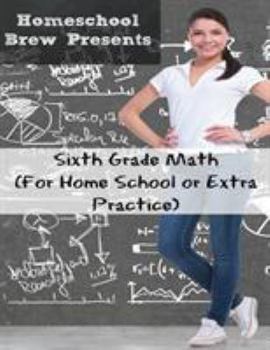 Paperback Sixth Grade Math: (For Homeschool or Extra Practice) Book
