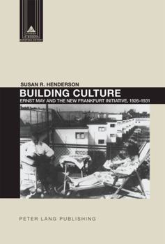 Building Culture: Ernst May and the New Frankfurt am Main Initiative, 1926–1931