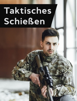 Paperback Taktisches Schießen - Schiesssicherheit - Taktischer Schusswaffengebrauch [German] Book