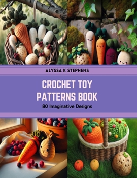Paperback Crochet Toy Patterns Book: 80 Imaginative Designs Book