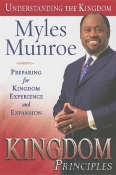 Hardcover Kingdom Principles: Preparing for Kingdom Experience and Expansion Book