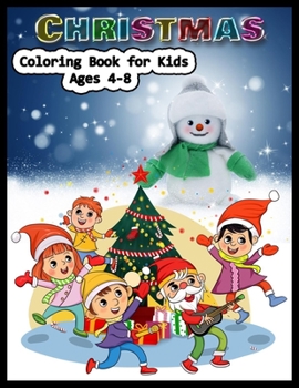 CHRISTMAS Coloring Book for Kids Ages 4-8: Stress Relieving Coloring Pages, Coloring Book for Relaxation: Christmas A Festive Coloring Book for Adults