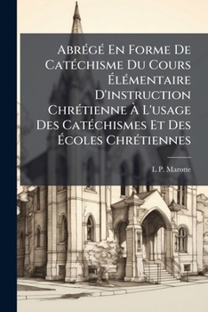Paperback Abrégé En Forme De Catéchisme Du Cours Élémentaire D'instruction Chrétienne À L'usage Des Catéchismes Et Des Écoles Chrétiennes [French] Book