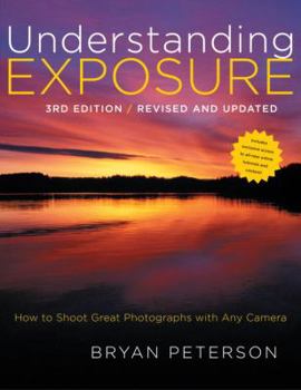Paperback Understanding Exposure: How to Shoot Great Photographs with Any Camera Book