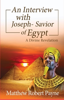 Paperback An Interview with Joseph - Savior of Egypt: A Divine Revelation Book