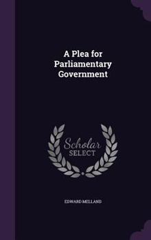 Hardcover A Plea for Parliamentary Government Book