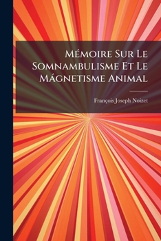 Paperback MÃ(c)moire Sur Le Somnambulisme Et Le Màgnetisme Animal [French] Book