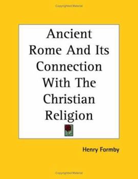 Paperback Ancient Rome and Its Connection with the Christian Religion Book