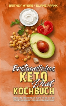 Hardcover Erstaunliches Keto-Di?t-Kochbuch: Schnelle Und Budgetfreundliche Rezepte F?r Ihre Keto-Di?t. Leichteres Und Ges?nderes Essen F?r Ihre Familie Und Freu [German] Book