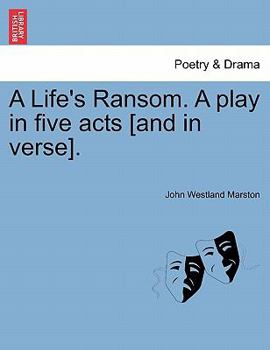 Paperback A Life's Ransom. a Play in Five Acts [And in Verse]. Book